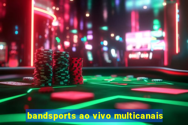 bandsports ao vivo multicanais